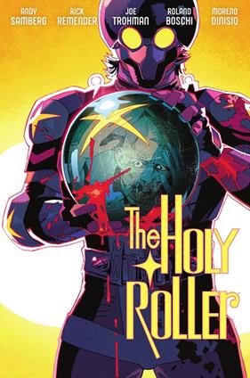 HOLY ROLLER, THE | 9788467978810 | REMENDER, RICK ; DINISIO, MORENO ; SAMBERG, ANDY ; TROHMAN, JOE ; BOSCHI, RONALD
