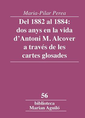 DEL 1882 AL 1884: DOS ANYS EN LA VIDA D'ANTONI M. ALCOVER A TRAVÉS DE LES CARTES | 9788491912569 | PEREA, MARIA-PILAR