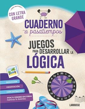 CUADERNO DE PASATIEMPOS PARA MAYORES : JUEGOS PARA DESARROLLAR LA LÓGICA | 9788410124417 | AUDRAIN, LOÏC ; LEBRUN, SANDRA