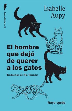 HOMBRE QUE DEJÓ DE QUERER A LOS GATOS, EL | 9788419206442 | AUPY, ISABELLE