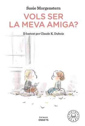 VOLS SER LA MEVA AMIGA? | 9788418187216 | MORGENSTERN, SUSIE; DUBOIS, CLAUDE K.