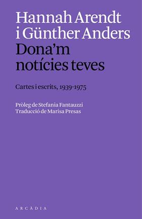 DONA'M NOTÍCIES TEVES : CARTES I ESCRITS,1939 A 1975 | 9788412999754 | ARENDT, HANNAH ; ANDERS, GÜNTHER