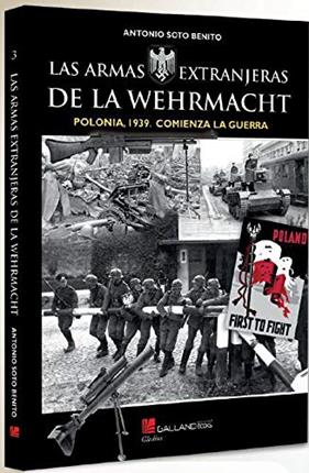 ARMAS EXTRANJERAS DE LA WEHRMACHT, LAS | 9788417816087 | SOTO, ANTONIO