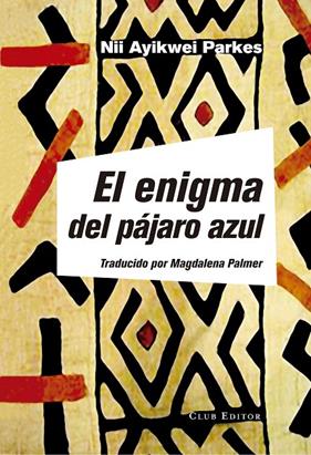 ENIGMA DEL PAJARO AZUL, EL | 9788473292177 | PARKES, NII AYIKWEI