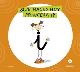 LETRA A LETRA LETRILANDIA : ¿QUÉ HACES HOY, PRINCESA I? | 9788414071540