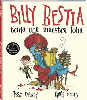 BILLY BESTIA TENIA UNA MAESTRA LOBA | 9788419913647 | EMENEY, ISSY ; MOULD, CHRIS