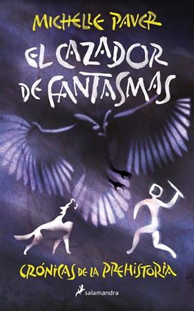 CRÓNICAS DE LA PREHISTORIA 6 : CAZADOR DE FANTASMAS | 9788418797309 | PAVER, MICHELLE