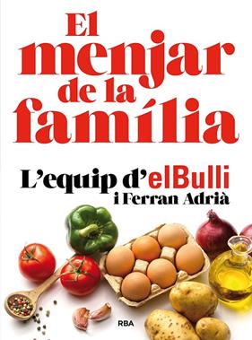 MENJAR DE LA FAMILIA, EL | 9788482648576 | ADRIA, FERRAN