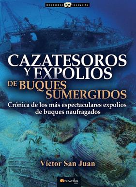 CAZATESOROS Y EXPOLIOS DE BUQUES SUMERGIDOS | 9788413050775 | SAN JUAN, VICTOR