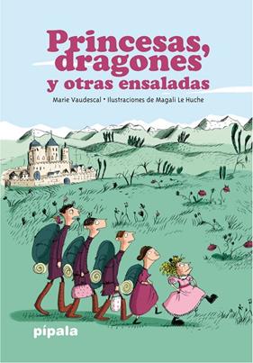 PRINCESAS, DRAGONES Y OTRAS ENSALADAS | 9788416287710 | VAUDESCAL, MARIE ; HUCHE, MAGALI LE