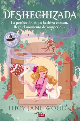 DESHECHIZADA : LA PERFECCIÓN ES UN HECHIZO COMÚN, LLEGÓ EL MOMENTO DE ROMPERLO... | 9791388136412 | WOOD, LUCY JANE