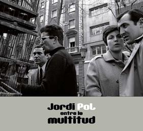 JORDI POL : ENTRE LA MULTITUD | 9788491564928 | POL, JORDI