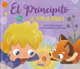 PRINCIPITO : LA SEMILLA MÁGICA | 9788467798746 | VÁZQUEZ COSSÍO, ANA VICTORIA ; GEY, EVA MARÍA