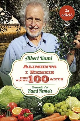 ALIMENTS I REMEIS PER VIURE 100 ANYS  : ELS CONSELLS D'EN RAMI REMEIS | 9788483309476 | RAMI, ALBERT
