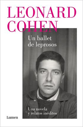 UN BALLET DE LEPROSOS : UNA NOVELA Y RELATOS INÉDITOS | 9788426424518 | COHEN, LEONARD