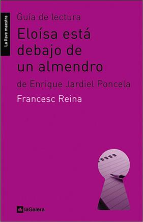 GUIA DE LECTURA DE ELOISA ESTA DEBAJO DE UN ALMENDRO | 9788424630218 | REINA, FRANCESC
