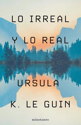 LO IRREAL Y LO REAL | 9788445009987 | LE GUIN, URSULA K.