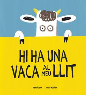 HI HA UNA VACA AL MEU LLIT | 9788418599781 | FEHR, DANIEL ; MARTÍN, JORGE