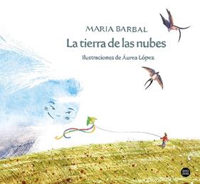 TIERRA DE LAS NUBES, LA | 9788408257691 | BARBAL, MARIA ; LOPEZ, AUREA