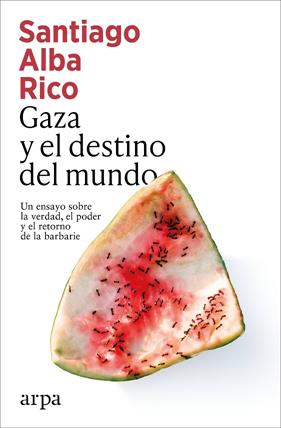 GAZA Y EL DESTINO DEL MUNDO | 9791387833398 | ALBA RICO, SANTIAGO