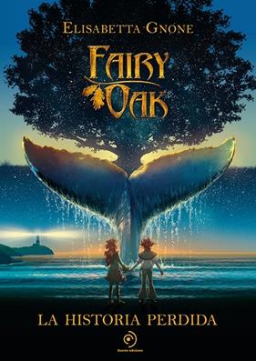 FAIRY OAK :  LA HISTORIA PERDIDA | 9788418538858 | GNONE, ELISABETTA