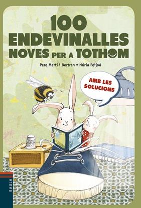 100 ENDEVINALLES NOVES PER A TOTHOM | 9788447936243 | MARTI I BERTRAN, PERE ; FEIJOO, NURIA