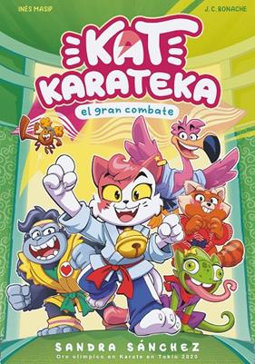 KAT KARATEKA Y EL GRAN COMBATE  | 9788448862398 | SÁNCHEZ, SANDRA ; MASIP, INÉS ; BONACHE, JUAN CARLOS