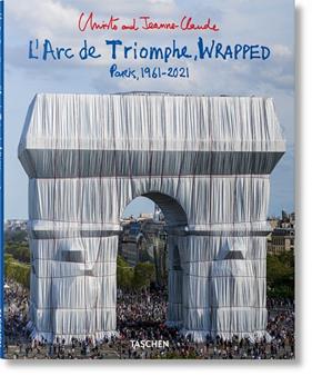 *CHRISTO AND JEANNE-CLAUDE : L'ARC DE TRIOMPHE, WRAPPED | 9783836579520 | GIOVANELLI, LORENZA ; HENERY, JONATHAN WILLIAM