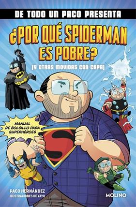 DE TODO UN PACO PRESENTA : ¿POR QUÉ SPIDERMAN ES POBRE? (Y OTRAS MOVIDAS CON CAPA) | 9788427238145 | HERNÁNDEZ, PACO