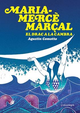 MARIA-MERCÈ MARÇAL : EL DRAC A LA CAMBRA | 9791387969516 | COMOTTO, AGUSTÍN