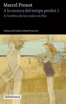 A LA RECERCA DEL TEMPS PERDUT 2 : A L'OMBRA DE LES NOIES EN FLOR | 9788499306810 | PROUST, MARCEL
