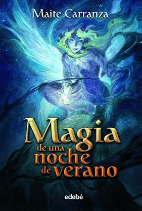 MAGIA DE UNA NOCHE DE VERANO | 9788423694112 | CARRANZA, MAITE