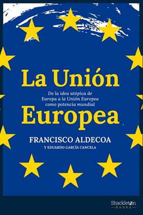 UNIÓN EUROPEA, LA | 9788413612225 | ALDECOA LUZÁRRAGA, FRANCISCO/GARCÍA CANCELA, EDUARDO
