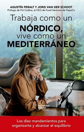 TRABAJA COMO UN NÓRDICO, VIVE COMO UN MEDITERRÁNEO | 9791388080180 | PERALT, AGUSTÍN ; VAN DER SCHOOT, JORIS
