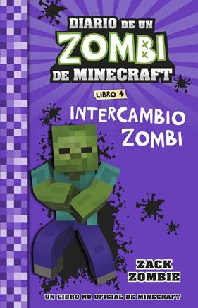 DIARIO DE UN ZOMBI DE MINECRAFT 4 : INTERCAMBIO ZOMBI | 9788408268062 | ZOMBIE, ZACK 