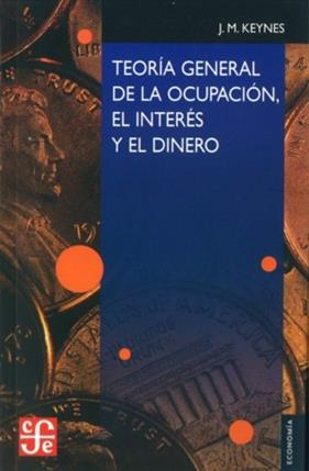 TEORIA GENERAL DE LA OCUPACION, EL INTERES Y EL DINERO | 9789681668419 | KEYNES, JM