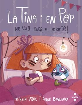 TINA I EN POP 5 : NO VULL ANAR A DORMIR! | 9788466154055 | VIDAL, MIREIA ; BAQUERO, ANNA