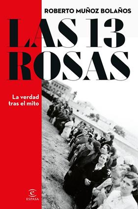 13 ROSAS : LA VERDAD TRAS EL MITO | 9788467066869 | MUÑOZ BOLAÑOS, ROBERTO