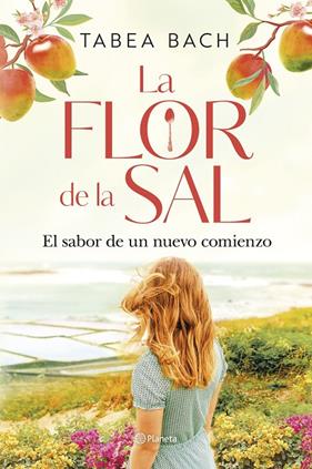 FLOR DE LA SAL 1 : EL SABOR DE UN NUEVO COMIENZO | 9788408306207 | BACH, TABEA