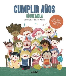 CUMPLIR AÑOS SI QUE MOLA | 9788468339917 | DOLZ, CARME ;: MENDEZ, ESTHER