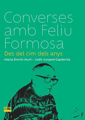 CONVERSES AMB FELIU FORMOSA | 9788491914082 | ENRICH MURT, MARIA ; JUNYENT CAPDEVILA, JUDIT