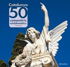 CATALUNYA : 50 CEMENTIRIS EMBLEMÀTICS | 9788413565187 | VALLS BASSA, JOAN
