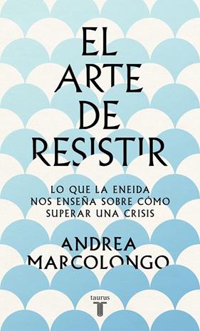 ARTE DE RESISTIR, EL | 9788430624195 | MARCOLONGO, ANDREA