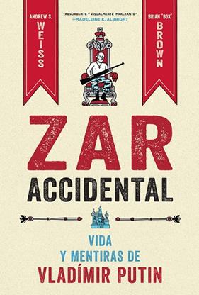 ZAR ACCIDENTAL: LA VIDA Y LAS MENTIRAS DE VLADIMIR PUTIN | 9788467959857 | WEISS, ANDREUS ; BROWN, CRIAN