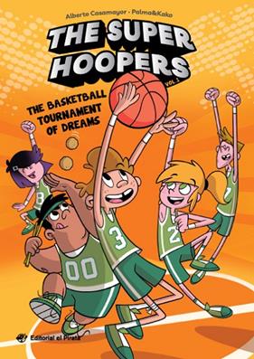 SUPER HOOPERS 1 : THE BASKETBALL TOURNAMENT OF DREAMS | 9788419898074 | CASAMAYOR, ALBERTO