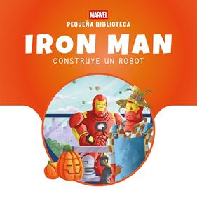 PEQUEÑA BIBLIOTECA DISNEY : IRON MAN CONSTRUYE UN ROBOT | 9788410362574