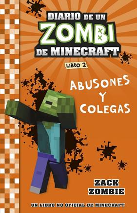 MINECRAFT DIARIO DE UN ZOMBI DE MINECRAFT 2 : ABUSONES Y COLEGAS | 9788408268048 | ZACK ZOMBIE