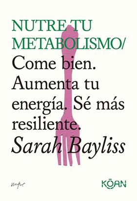 NUTRE TU METABOLISMO | 9788410358508 | BAYLISS, SARAH