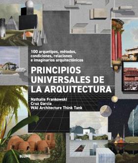PRINCIPIOS UNIVERSALES DE LA ARQUITECTURA | 9791387881054 | WAI ARCHITECTURE THINK TANK ; FRANKOWSKI, NATHALIE ; GARCÍA, CRUZ