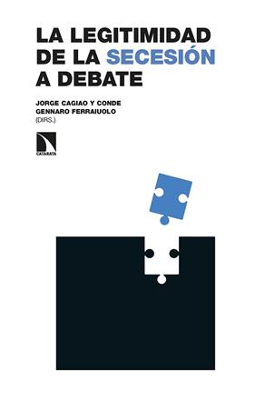 LEGITIMIDAD DE LA SECESIÓN A DEBATE, LA | 9788413523637 | CAGIAO Y CONDE, JORGE/BOSSACOMA BUSQUETS, PAU/FERRAIUOLO, GENNARO